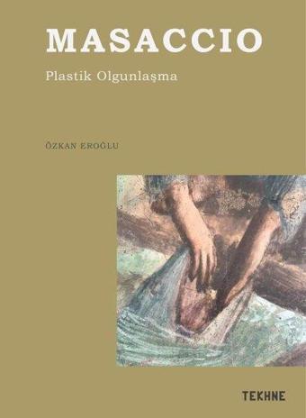Masccio - Plastik Olgunlaşma - Özkan Eroğlu - Tekhne Yayınları
