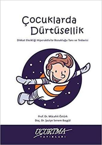 Çocuklarda Dürtüsellik - Mücahit Öztürk - Uçurtma Yayınları