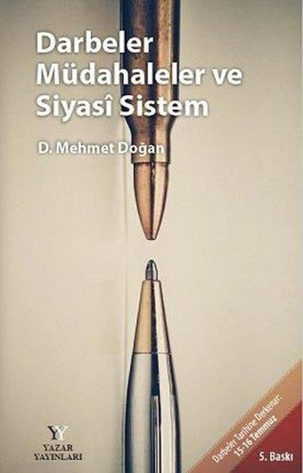 Darbeler Müdahaleler ve Siyasi Sistem - Mehmet Doğan - Yazar Yayınları