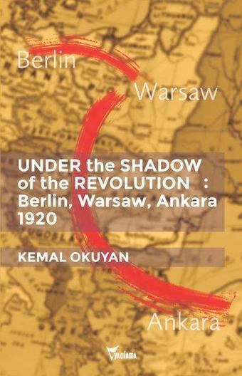 Under the Shadow of the Revolution: Berlin Warsaw Ankara 1920 - Kemal Okuyan - Yazılama Yayınevi