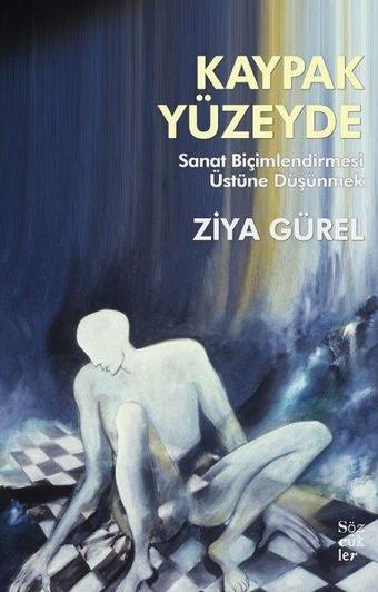 Kaypak Yüzeyde - Sanat Biçimlendirmesi Üstüne Düşünmek - Ziya Gürel - Sözcükler