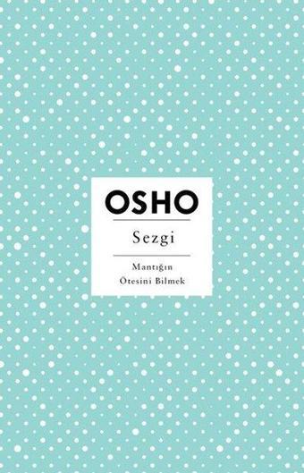 Sezgi - Mantığın Ötesini Bilmek - Osho  - Butik