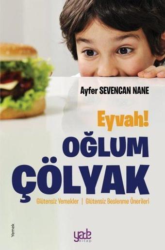 Eyvah! Oğlum Çölyak - Ayfer Sevencan Nane - Yade Kitap