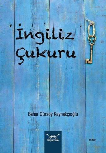 İngiliz Çukuru - Bahar Gürsoy Kaynakçıoğlu - Heyamola Yayınları