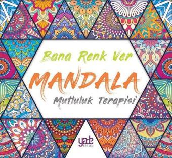 Bana Renk Ver - Mandala Mutluluk Terapisi - Kolektif  - Yade Kitap