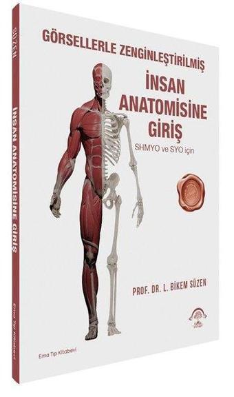 İnsan Anatomisine Giriş - Görsellerle Zenginleştirilmiş - Lütfiye Bikem Süzen - Ema Tıp Kitabevi