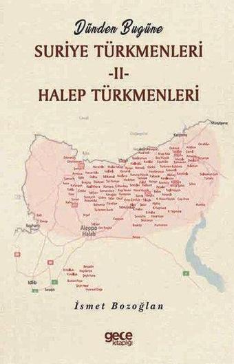 Dünden Bugüne Suriye Türkmenleri 2 - Halep Türkmenleri - İsmet Bozoğlan - Gece Kitaplığı