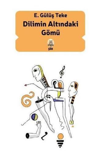Dilimin Altındaki Gömü - E. Gülüş Teke - Kekeme Yayınları
