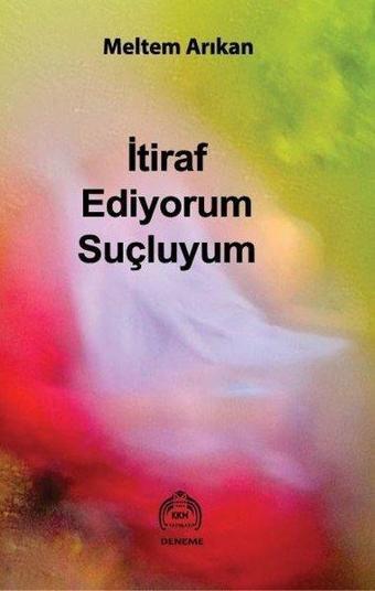 İtiraf Ediyorum Suçluyum - Meltem Arıkan - Kekeme Yayınları