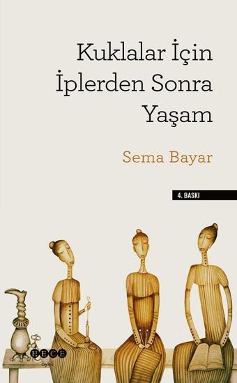 Kuklalar İçin İplerden Sonra Yaşam - Sema Bayar - Hece Yayınları