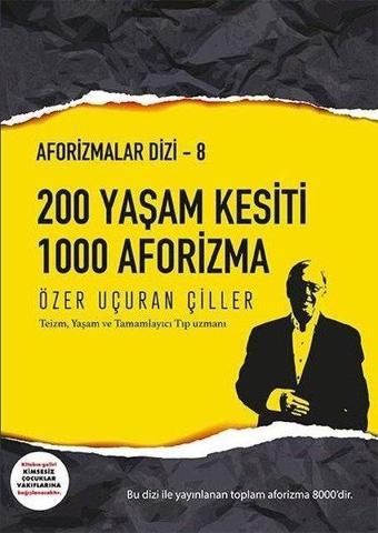 200 Yaşam Kesiti 1000 Aforizma-Aforizmalar 8 - Özer Uçuran Çiller - Marnet Yayıncılık