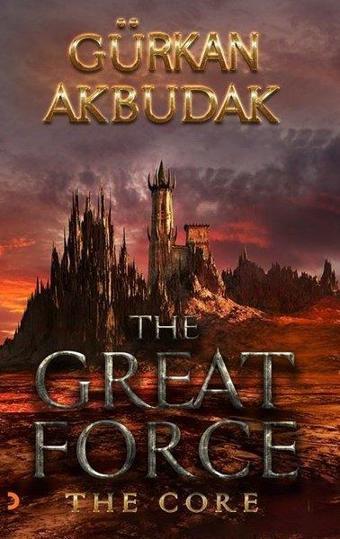 The Great Force - The Core - Gürkan Akbudak - Cinius Yayınevi