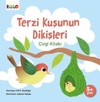 Terzi Kuşunun Dikişleri Çizgi Kitabı 5+ Yaş - Elif Küçükoğlu - Eolo