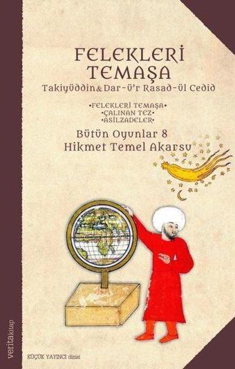 Felekleri Temaşa - Bütün Oyunlar 8 - Hikmet Temel Akarsu - Verita