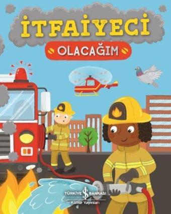 İtfaiye Olacağım - Catherine Ard - İş Bankası Kültür Yayınları