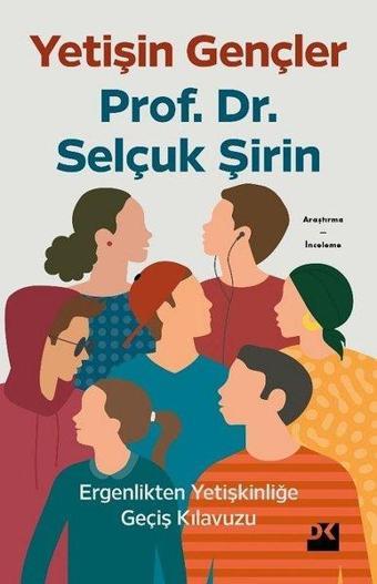 Yetişin Gençler - Ergenlikten Yetişkinliğe Geçiş Kılavuzu - Selçuk Şirin - Doğan Kitap