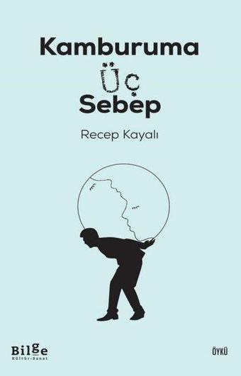 Kamburuma Üç Sebep - Recep Kayalı - Bilge Kültür Sanat