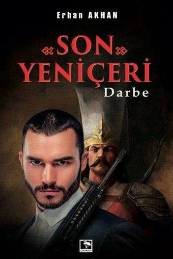 Son Yeniçeri - Darbe - Erhan Akhan - Çınaraltı Yayınları