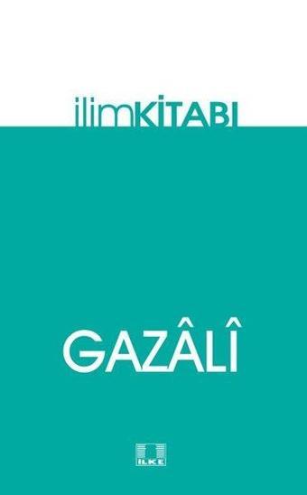 İlim Kitabı - İmam Gazali - İlke Yayıncılık