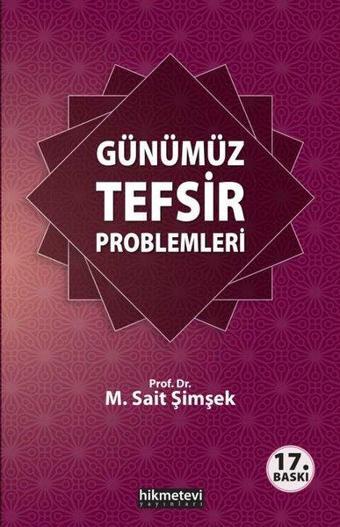 Günümüz Tefsir Problemleri - M. Sait Şimşek - Hikmetevi Yayınları