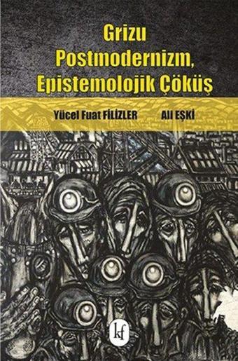 Grizu Postmodernizm - Epistemolojik Çöküş - Yücel Fuat Filizler - Kafe Kültür Yayıncılık
