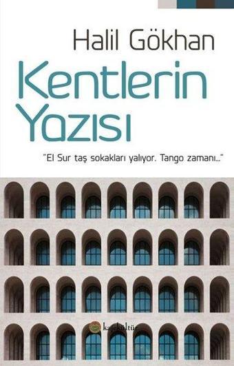 Kentlerin Yazısı - Halil Gökhan - Kafe Kültür Yayıncılık