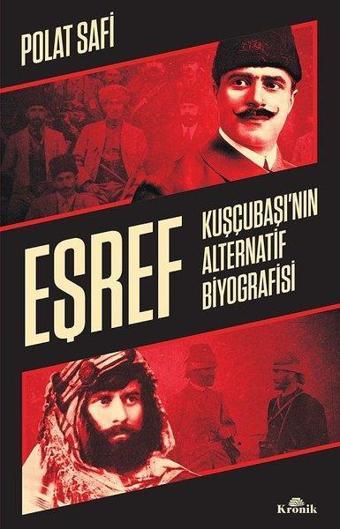 Eşref - Kuşçubaşı'nın Alternatif Biyografisi - Polat Safi - Kronik Kitap