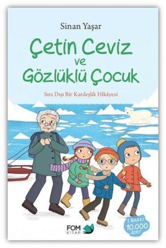 Çetin Ceviz Ve Gözlüklü Çocuk - Sıra Dışı Bir Kardeşlik Hikayesi - Sinan Yaşar - Fom Kitap