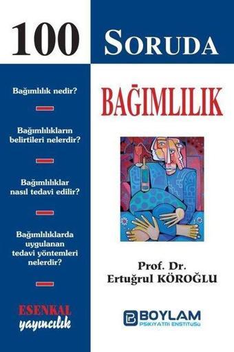 100 Soruda Bağımlılık - Ertuğrul Köroğlu - Esenkal Yayıncılık