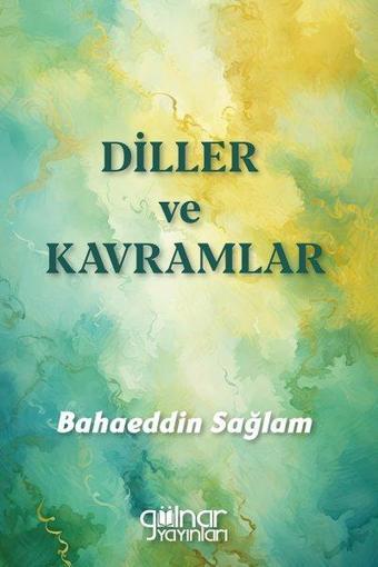 Diller ve Kavramlar - Bahaeddin Sağlam - Gülnar Yayınları