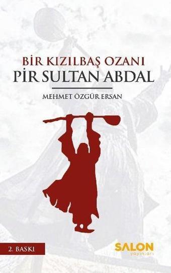 Bir Kızılbaş Ozanı Pir Sultan Abdal - Mehmet Özgür Ersan - Salon Yayınları