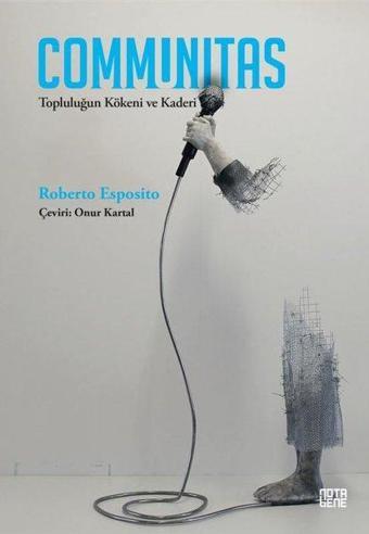 Communitas - Topluluğun Kökeni ve Kaderi - Roberto Esposito - Nota Bene Yayınları