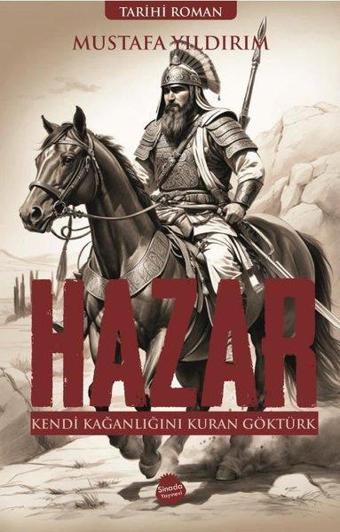 Hazar: Kendi Kağanlığını Kuran Göktürk - Mustafa Yıldırım - Sinada Yayınevi