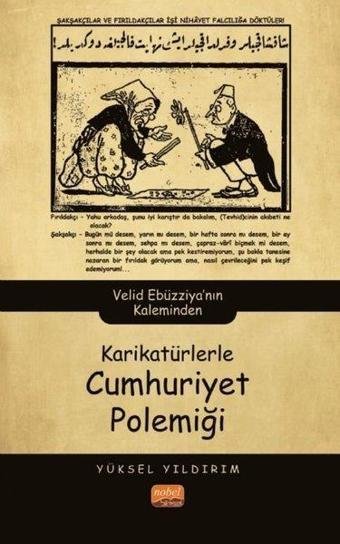 Karikatürlerle Cumhuriyet Polemiği - Velid Ebüzziya'nın Kaleminden - Yüksel Yıldırım - Nobel Bilimsel Eserler