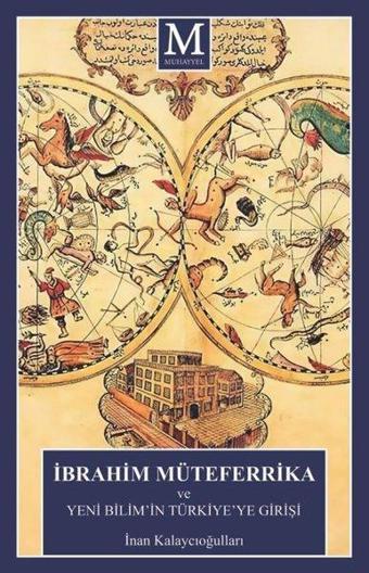 İbrahim Müteferrika ve Yeni Bilimin Türkiyeye Girişi - İnan Kalaycıoğulları - Muhayyel