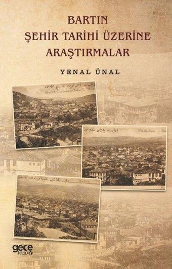 Bartın Şehir Tarihi Üzerine Araştırmalar - Yenal Ünal - Gece Kitaplığı