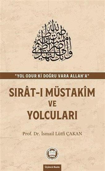 Sırat-ı Müstakim ve Yolcuları - İsmail Lütfi Çakan - M. Ü. İlahiyat Fakültesi Vakfı Yayı