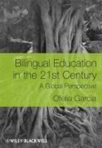 Bilingual Education in the 21st Century: A Global Perspective - Ofelia Garcia - Blackwell