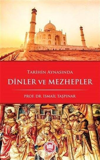 Tarihin Aynasında Dinler Ve Mezhepler - İsmail Taşpınar - M. Ü. İlahiyat Fakültesi Vakfı Yayı