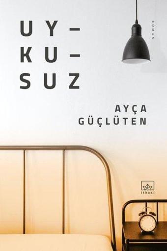 Uykusuz - Ayça Güçlüten - İthaki Yayınları