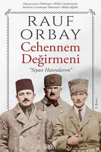 Cehennem Değirmeni - Siyasi Hatıralarım - Rauf Orbay - Truva Yayınları