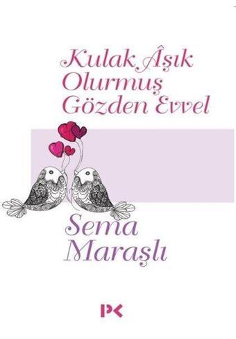 Kulak Aşık Olurmuş Gözden Evvel - Sema Maraşlı - Profil Kitap Yayınevi