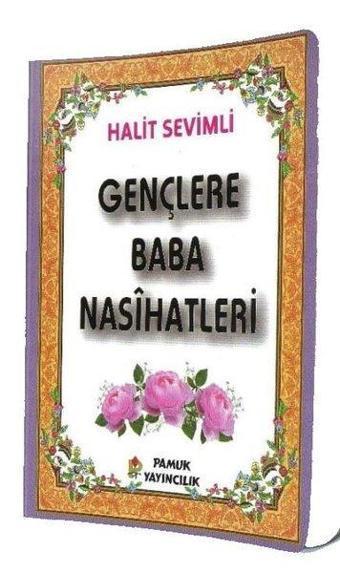 Gençlere Baba Nasihatleri - Halit Sevimli - Pamuk Yayıncılık