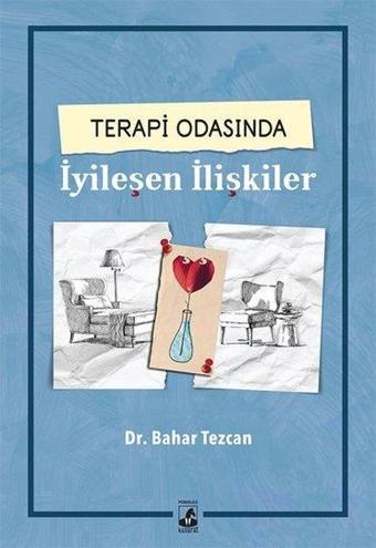 Terapi Odasında İyileşen İlişkiler - Bahar Tezcan - Küsurat