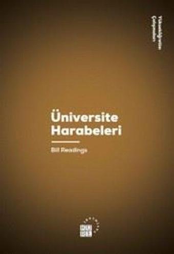 Üniversite Harabeleri - Yükseköğretim Çalışmaları 9 - Bill Readings - Küre Yayınları