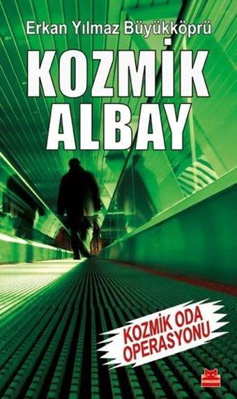 Kozmik Albay - Kozmik Oda Operasyonu - Erkan Yılmaz Büyükköprü - Kırmızı Kedi Yayınevi