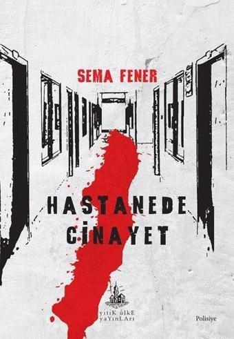 Hastanede Cinayet - Sema Fener - Yitik Ülke Yayınları