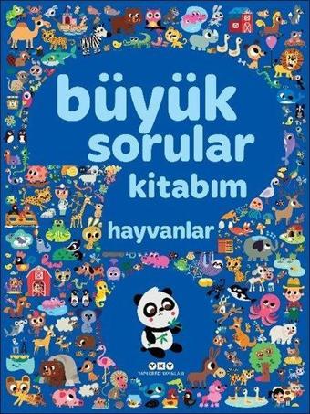 Büyük Sorular Kitabım Hayvanlar - Sandra Lebrun et Loic Audrain - Yapı Kredi Yayınları