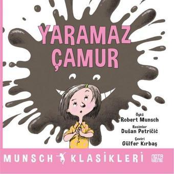 Yaramaz Çamur - Munsch Klasikleri - Robert Munsch - Nota Bene Yayınları