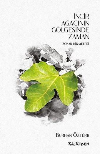 İncir Ağacının Gölgesinde Zaman - Sokak Hikayeleri - Kalkedon